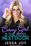 Curvy Girl and the Boss Next Door: A Grumpy Sunshine Protector Romance (Curvy Girls Date Book 9)