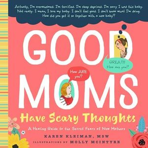 Good Moms Have Scary Thoughts: A Healing Guide to the Secret Fears of New Mothers