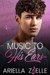 Music to His Ears: An Enemies to Lovers Gay Romance (Harmony of Hearts Book 4)