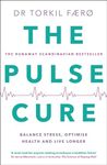 The Pulse Cure: Balance stress, optimise health and live longer