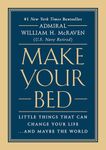 Make Your Bed: Little Things That Can Change Your Life...And Maybe the World