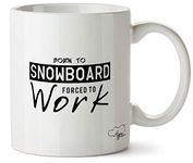 Hippowarehouse Born to Snowboard Forced to Work Printed Mug Cup Ceramic 10oz