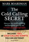 THE COLD CALLING SECRET: Discover the NEW ground-breaking cold calling techniques that get results! Readable on Kindle, PC, Mac or iPad