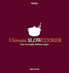 Ultimate Slow Cooker: Over 100 simple, delicious recipes