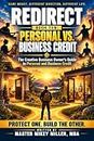 Redirect Book Ten: Personal Vs. Business Credit: The Creative Business Owner’s Guide to Personal and Business Credit