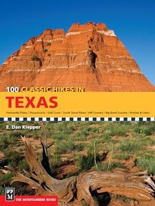 100 Classic Hikes in Texas: Panhandle Plains/Pineywoods/Gulf Coast/South Texas Plains/Hill Country/Big Bend Country/Prairies and Lakes