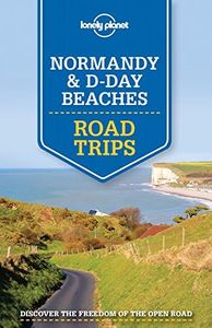 Lonely Planet Normandy & D-Day Beaches Road Trips