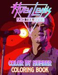 Huey Lewis & the News Color By Number: Grammy-Winning Musician and Acclaimed Lyricist Inspired Color Number Book For Fans Adults Stress Relief Gift