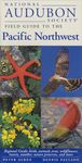 National Audubon Society Field Guide to the Pacific Northwest: Regional Guide: Birds, Animals, Trees, Wildflowers, Insects, Weather, Nature Pre serves, and More