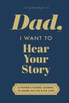 Dad, I Want to Hear Your Story: A Father's Guided Journal to Share His Life & His Love (Deep Sea Cover)