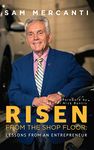 RISEN From The Shop Floor: Lessons From An Entrepreneur