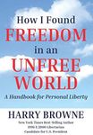 How I Found Freedom in an Unfree World: a Handbook for Personal Liberty