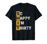 So Happy I'm Thirty - Funny 30th Birthday Gift Design T-Shirt