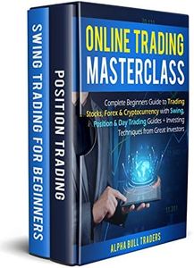 Online Trading Masterclass: Complete Beginners Guide to Trading Stocks, Forex & Cryptocurrency with Swing, Position & Day Trading Guides + Investing Techniques from Great Investors