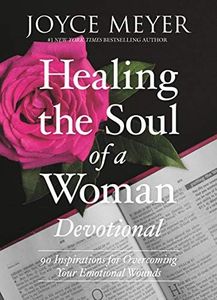 Healing the Soul of a Woman Devotional (Devotional): 90 Inspirations for Overcoming Your Emotional Wounds