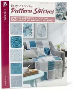 63 Easy-To-Crochet Pattern Stitches Combine To Make An Heirloom Afghan (Leisure Arts #555)