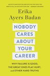 Nobody Cares About Your Career: Why