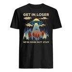 JulieTee UFO Alien get in Loser We're Doing Butt Stuff T-Shirt Black