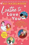 Loathe To Love You: From The Bestse