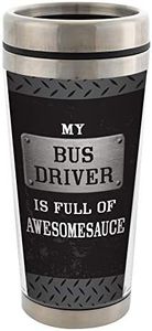 My Bus Driver is Full of Awesomesauce 16 Oz Stainless Steel Travel Mug with Lid