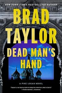 Dead Man's Hand: A High-Octane Thriller with Global Stakes, Perfect for Fall 2024, Follow Pike Logan in a Race Against Time to Prevent a Nuclear Catastrophe