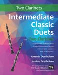 Intermediate Classic Duets for Two Clarinets: 22 classical and traditional melodies for two equal clarinets of intermediate standard. Requiring some fluency across the break and into the upper register. Most are in easy keys.