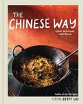 The Chinese Way: Classic Techniques, Fresh Flavors (A Cookbook)