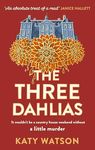 Three Dahlias: 'An absolute treat of a read with all the ingredients of a vintage murder mystery' Janice Hallett