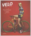 Velo - 2nd Gear: Bicycle Culture and Style