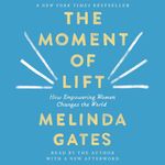 The Moment of Lift: How Empowering Women Changes the World