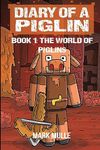 Diary of a Piglin Book 1: The World of Piglins