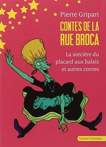 La sorcière du placard aux balais et autres contes - n° 1: Contes de la rue Broca