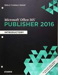 Shelly Cashman Series® Microsoft® Office 365 & Publisher 2016: Introductory, Loose-leaf Version