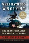 What Hath God Wrought: The Transformation of America, 1815-1848