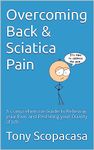 Overcoming Back & Sciatica Pain: A Comprehensive Guide to Relieving Your Pain and Restoring Your Quality of Life