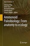 Ammonoid Paleobiology: From anatomy to ecology (Topics in Geobiology Book 43)