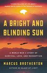 A Bright and Blinding Sun: A World War II Story of Survival, Love, and Redemption