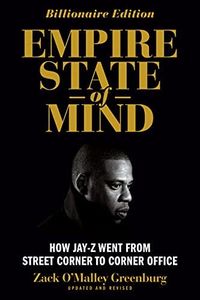 Empire State of Mind: How Jay Z Went from Street Corner to Corner Office, Revised Edition