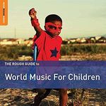 The Rough Guide To World Music For Children (Second Edition)