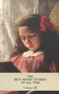 THE BEST SHORT STORIES OF ALL TIME Volume III