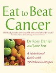 Eat to beat Cancer: A Nutritional Guide with 40 Delicious Recipes