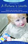 A Picture's Worth: PECS & Other Visual Communication Strategies in Autism -- 2nd Edition (Topics in Autism)