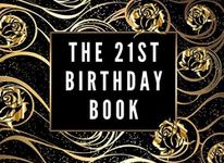 The 21st Birthday Book: A memory notebook for friends and family to celebrate birthdays by signing in to the party and wish them a happy birthday.