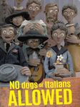 No Dogs or Italians Allowed