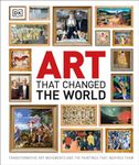 Art That Changed the World: Transformative Art Movements and the Paintings That Inspired Them (DK Timelines)