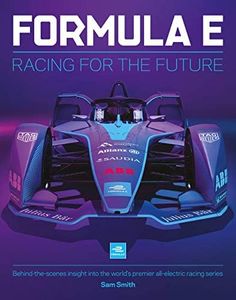 Formula E Manual: Behind-The-Scenes Insight Into the World's Premier All-Electric Racing Series