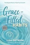 Grace-Filled Habits: The Ripple Effects of Spiritual Growth