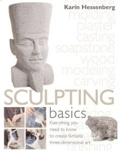Sculpting Basics: Everything You Need to Know to Create Fantastic Three-Dimensional Art (Hardback) - Common