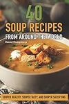 40 Soup Recipes from Around the Wor