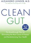 Clean Gut: The Breakthrough Plan For Eliminating the Root Cause of Disease and Revolutionizing Your Health